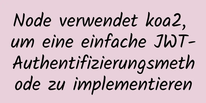 Node verwendet koa2, um eine einfache JWT-Authentifizierungsmethode zu implementieren