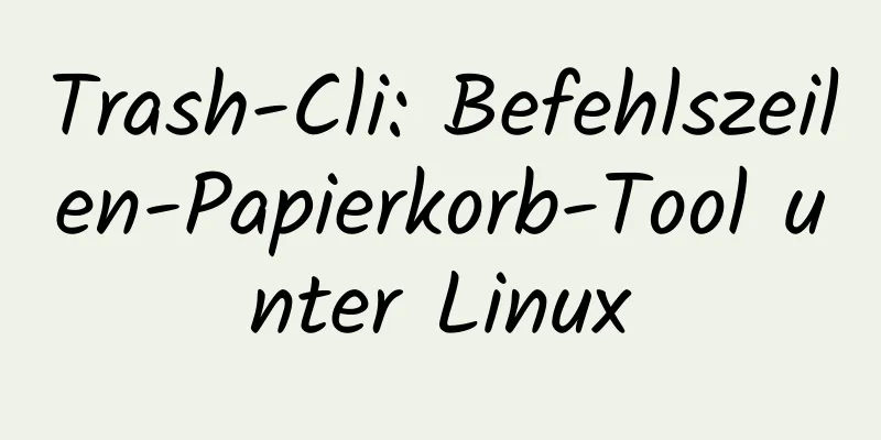 Trash-Cli: Befehlszeilen-Papierkorb-Tool unter Linux