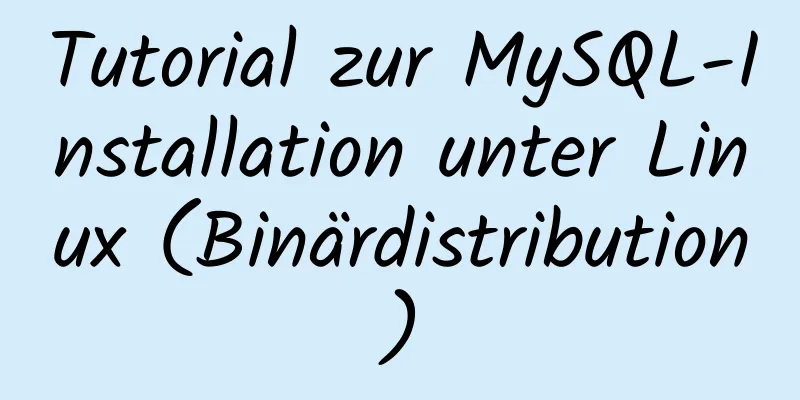 Tutorial zur MySQL-Installation unter Linux (Binärdistribution)