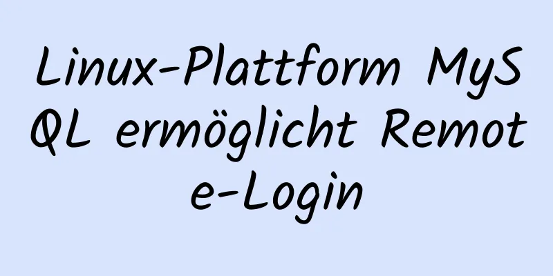 Linux-Plattform MySQL ermöglicht Remote-Login