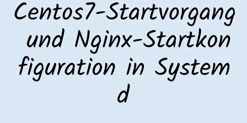 Centos7-Startvorgang und Nginx-Startkonfiguration in Systemd