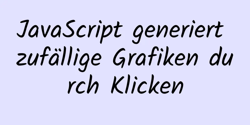 JavaScript generiert zufällige Grafiken durch Klicken