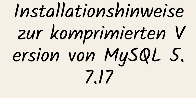 Installationshinweise zur komprimierten Version von MySQL 5.7.17