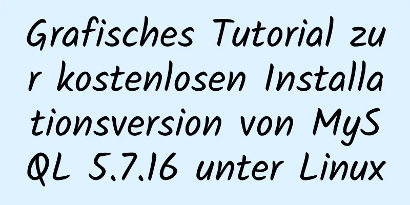 Grafisches Tutorial zur kostenlosen Installationsversion von MySQL 5.7.16 unter Linux