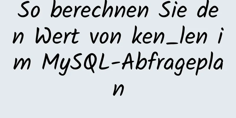 So berechnen Sie den Wert von ken_len im MySQL-Abfrageplan