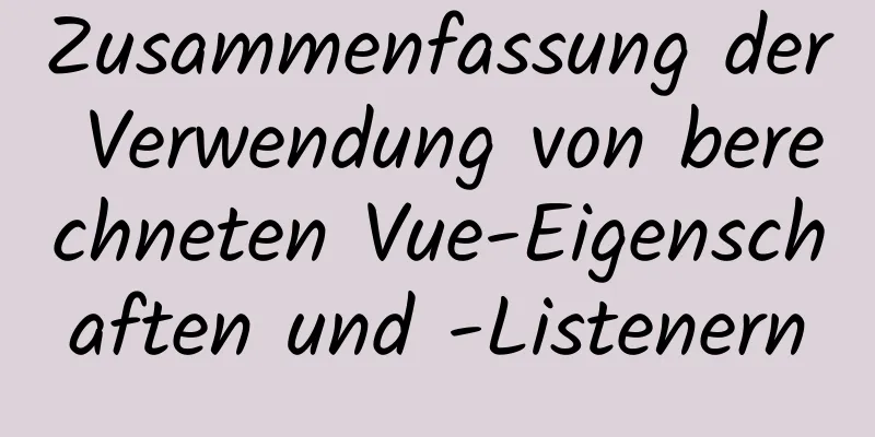 Zusammenfassung der Verwendung von berechneten Vue-Eigenschaften und -Listenern