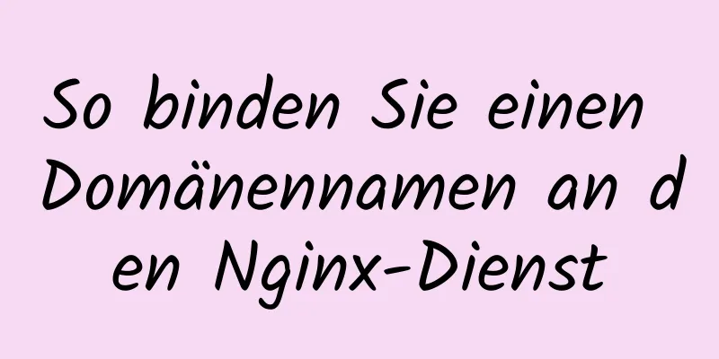 So binden Sie einen Domänennamen an den Nginx-Dienst