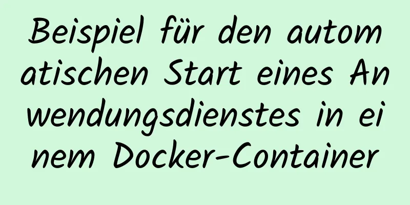 Beispiel für den automatischen Start eines Anwendungsdienstes in einem Docker-Container