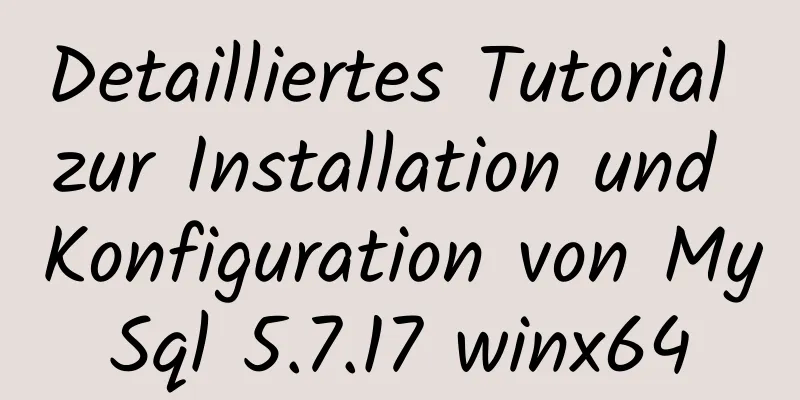 Detailliertes Tutorial zur Installation und Konfiguration von MySql 5.7.17 winx64