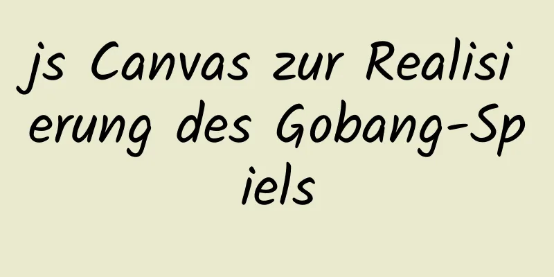 js Canvas zur Realisierung des Gobang-Spiels