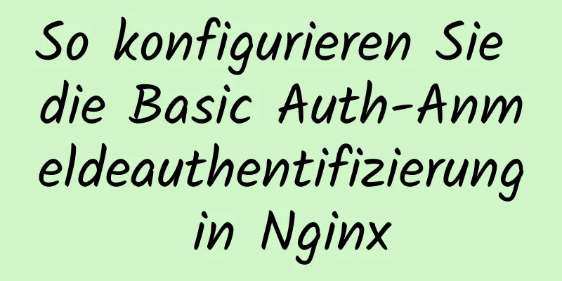 So konfigurieren Sie die Basic Auth-Anmeldeauthentifizierung in Nginx