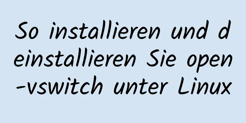 So installieren und deinstallieren Sie open-vswitch unter Linux