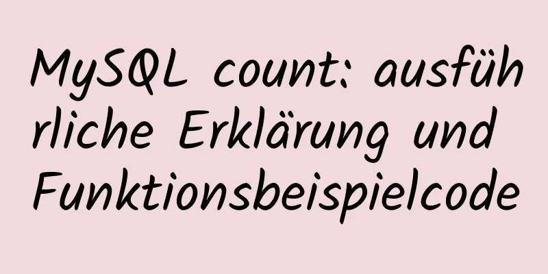 MySQL count: ausführliche Erklärung und Funktionsbeispielcode