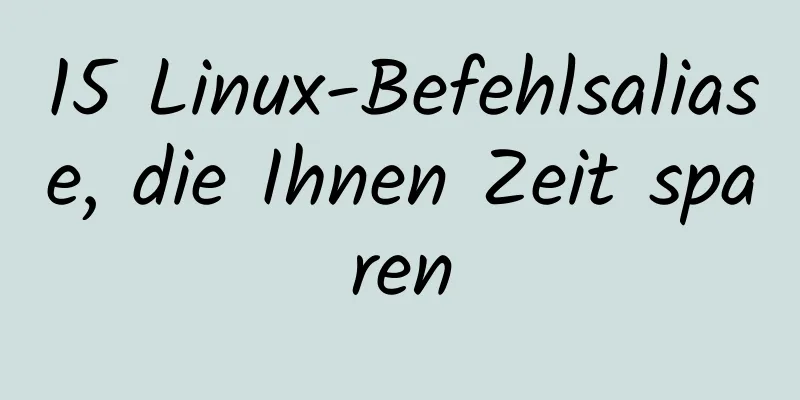 15 Linux-Befehlsaliase, die Ihnen Zeit sparen