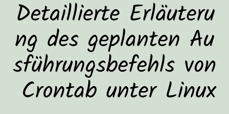 Detaillierte Erläuterung des geplanten Ausführungsbefehls von Crontab unter Linux