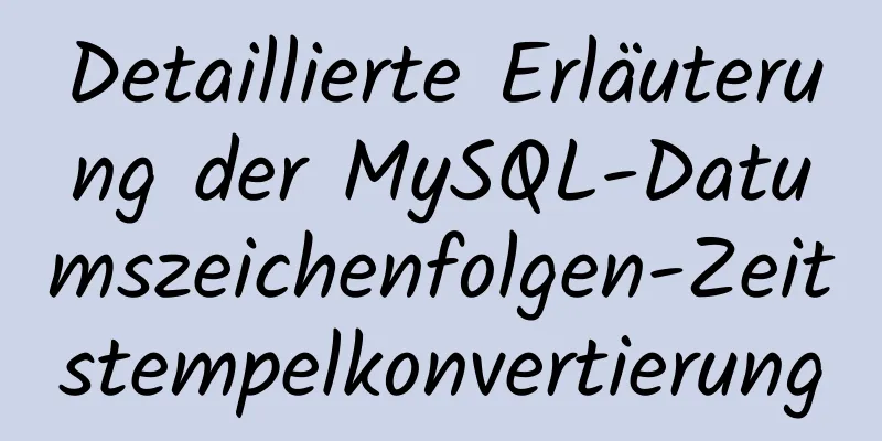 Detaillierte Erläuterung der MySQL-Datumszeichenfolgen-Zeitstempelkonvertierung