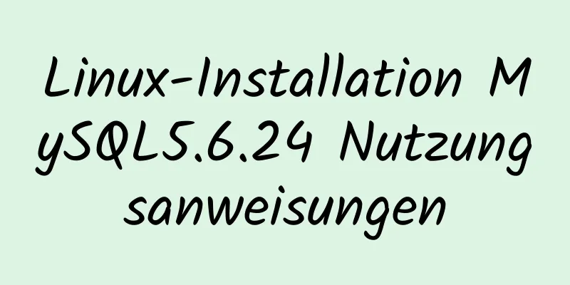 Linux-Installation MySQL5.6.24 Nutzungsanweisungen