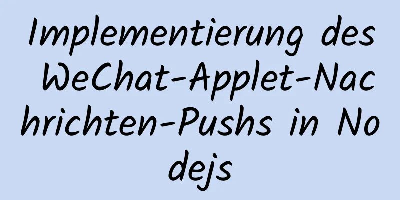 Implementierung des WeChat-Applet-Nachrichten-Pushs in Nodejs