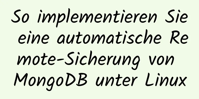 So implementieren Sie eine automatische Remote-Sicherung von MongoDB unter Linux