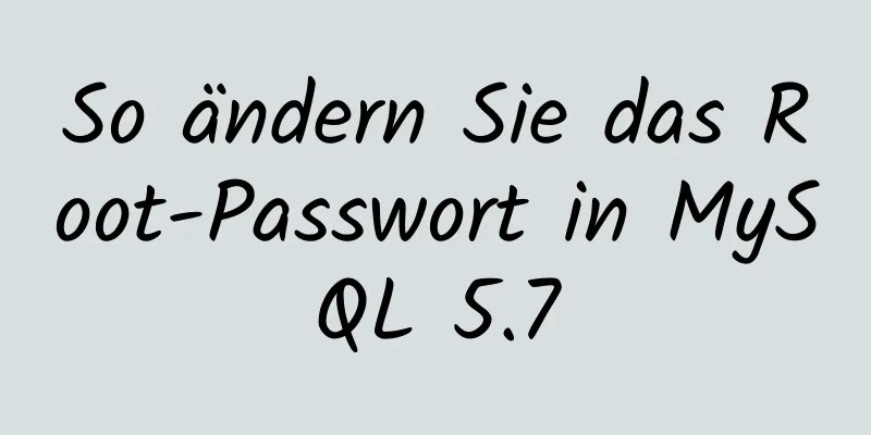 So ändern Sie das Root-Passwort in MySQL 5.7