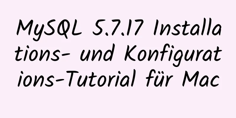 MySQL 5.7.17 Installations- und Konfigurations-Tutorial für Mac