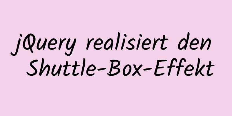 jQuery realisiert den Shuttle-Box-Effekt