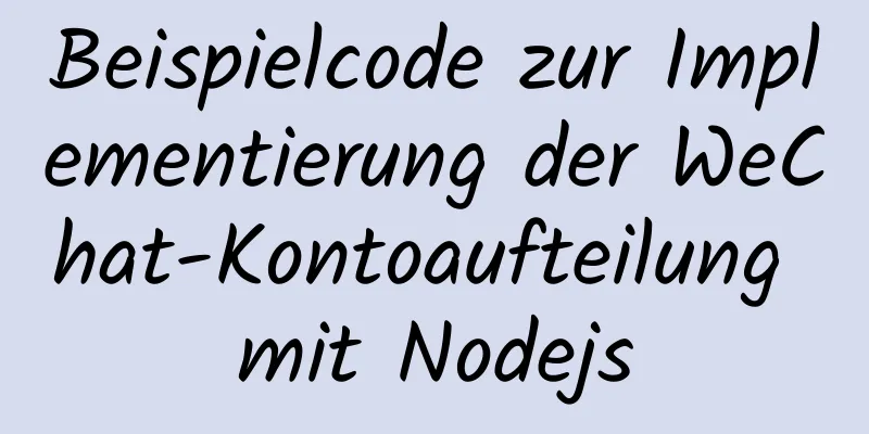 Beispielcode zur Implementierung der WeChat-Kontoaufteilung mit Nodejs