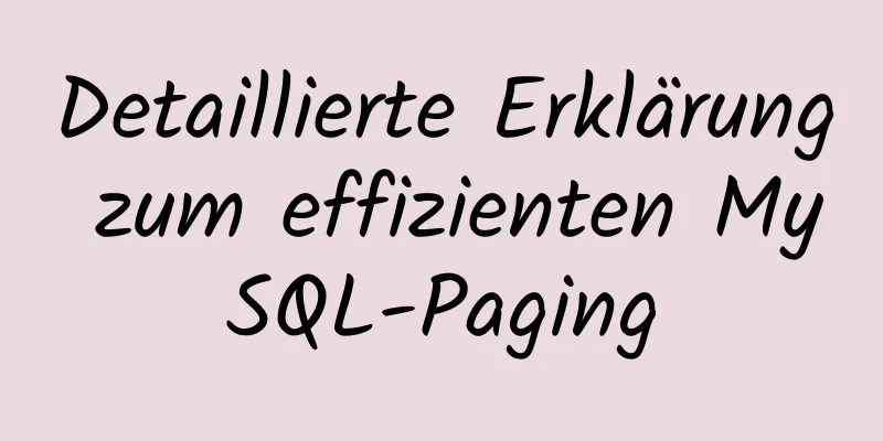 Detaillierte Erklärung zum effizienten MySQL-Paging