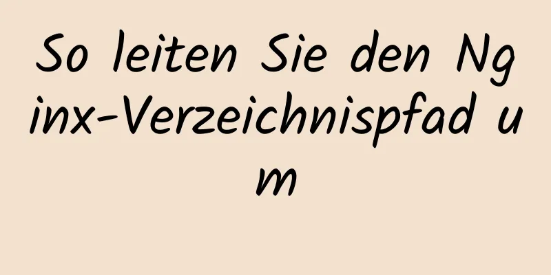 So leiten Sie den Nginx-Verzeichnispfad um