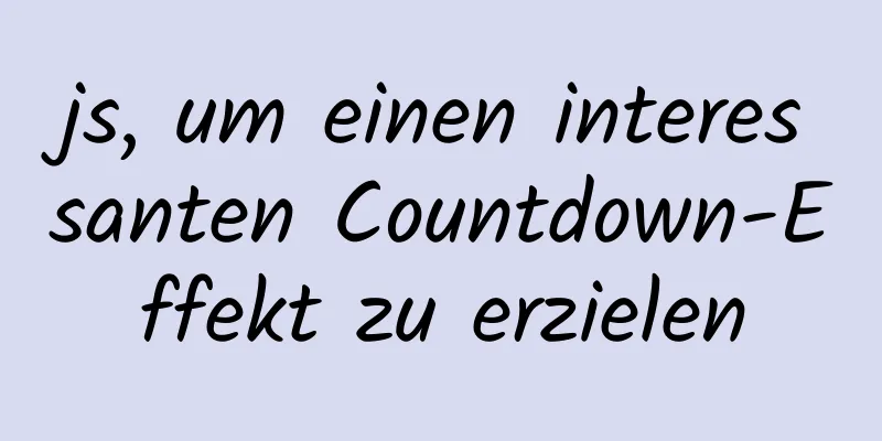 js, um einen interessanten Countdown-Effekt zu erzielen