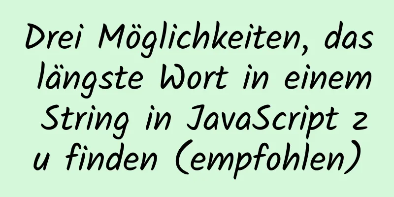 Drei Möglichkeiten, das längste Wort in einem String in JavaScript zu finden (empfohlen)