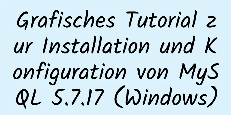 Grafisches Tutorial zur Installation und Konfiguration von MySQL 5.7.17 (Windows)