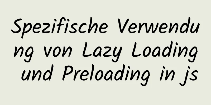 Spezifische Verwendung von Lazy Loading und Preloading in js