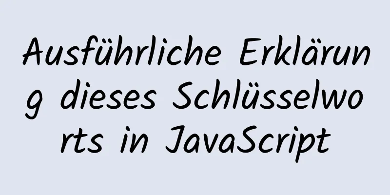 Ausführliche Erklärung dieses Schlüsselworts in JavaScript