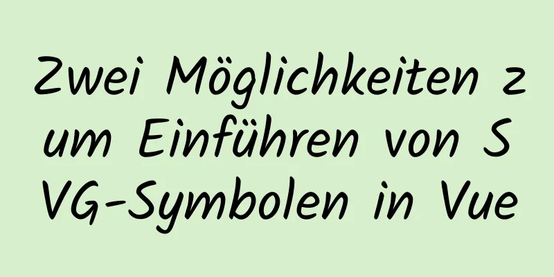 Zwei Möglichkeiten zum Einführen von SVG-Symbolen in Vue