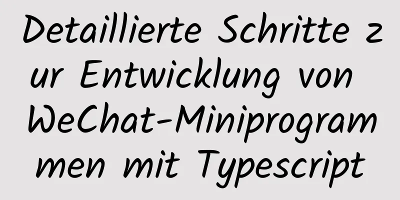 Detaillierte Schritte zur Entwicklung von WeChat-Miniprogrammen mit Typescript