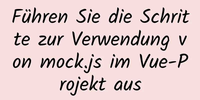 Führen Sie die Schritte zur Verwendung von mock.js im Vue-Projekt aus