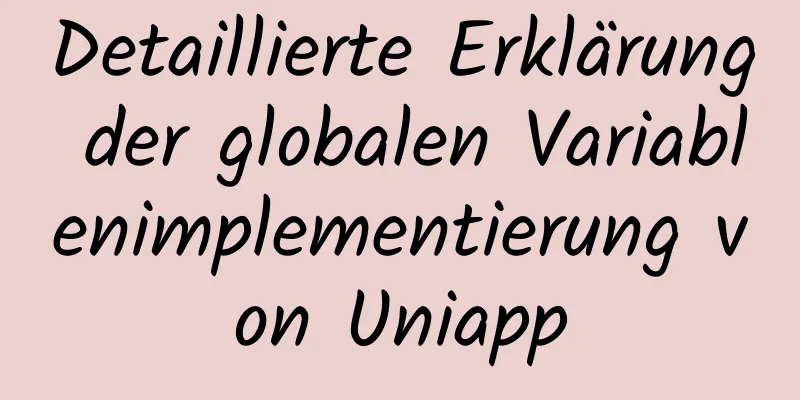 Detaillierte Erklärung der globalen Variablenimplementierung von Uniapp