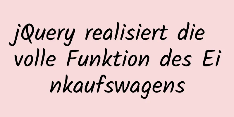 jQuery realisiert die volle Funktion des Einkaufswagens