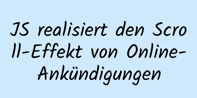 JS realisiert den Scroll-Effekt von Online-Ankündigungen