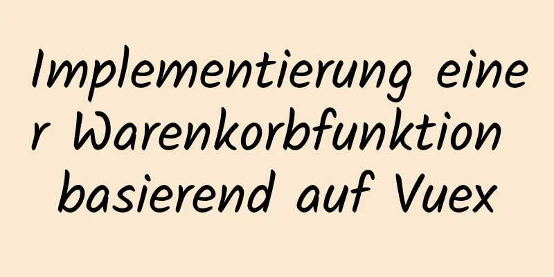 Implementierung einer Warenkorbfunktion basierend auf Vuex