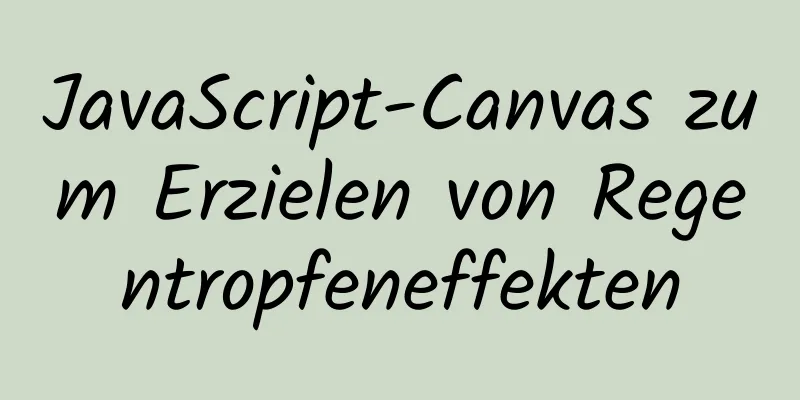 JavaScript-Canvas zum Erzielen von Regentropfeneffekten